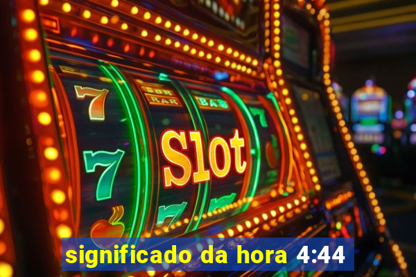 significado da hora 4:44